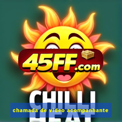 chamada de video acompanhante